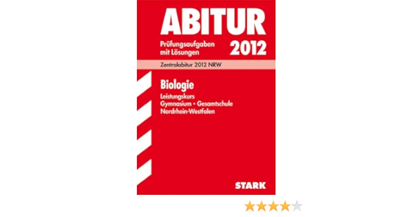 Abitur Prufungsaufgaben Gymnasium Gesamtschule Nrw Abitur Prufungsaufgaben Gymnasium Gesamtschule Nordrhein Westfalen Biologie Leistungskurs Mit Losungen Jahrgange 2007 2011 Amazon De Rolf Brixius Mustafa Jannan Dr Henning Kunze Bucher
