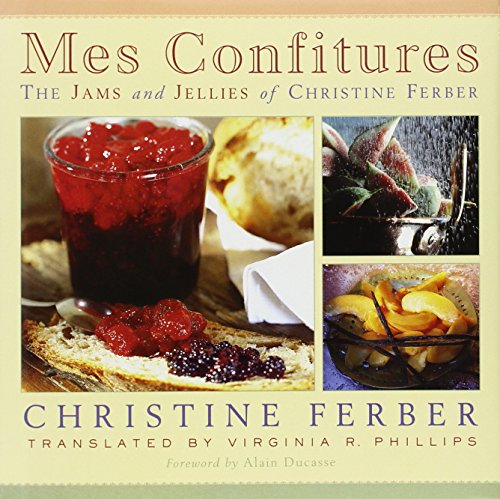 Mes Confitures: The Jams and Jellies of Christine Ferber livre