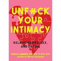 Unfuck Your Intimacy: Using Science for Better Relationships, Sex ...