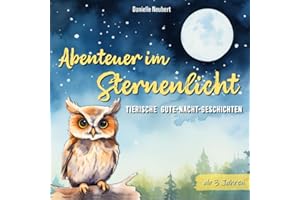 Abenteuer im Sternenlicht - Tierische Gute-Nacht-Geschichten für Kinder ab 3 Jahren