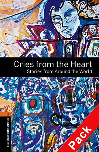 Oxford Bookworms Library: Oxford Bookworms 2 Cries from the Heart Stories from Around the World CD Pack: 700 Headwords