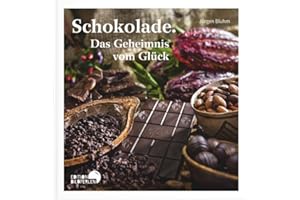 Schokolade: Das Geheimnis vom Glück