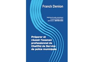 Préparer et réussir l’examen professionnel de Chef(fe) de Service de police municipale: Maîtriser la note, convaincre le jury et réussir votre promotion