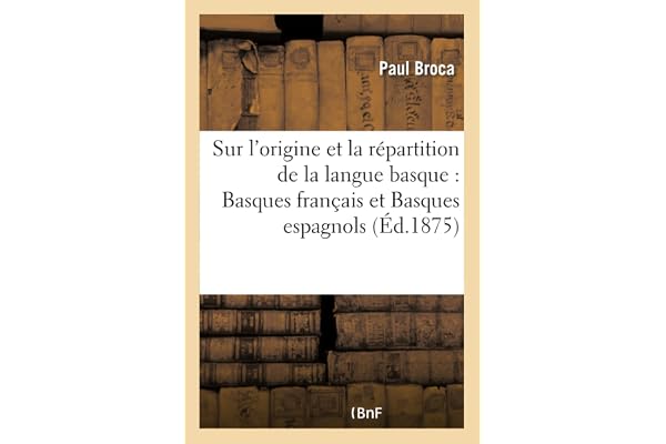 Sur l'origine et la répartition de la langue basque : Basques français et Basques espagnols