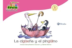 La cigüeña y el pingüino: Un cuento con la G (gue, gui, güe, güi) (Castellano - A PARTIR DE 3 AÑOS - LIBROS DIDÁCTICOS - El tren de las palabras)