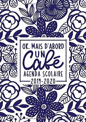 Télécharger Ok, mais d'abord un café : agenda scolaire 2019-2020: Du 1er septembre 2019 au 31 août 2020 : aper Livre eBook France