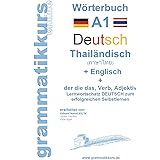 Wörterbuch Deutsch - Thailändisch - Englisch Niveau A1: Lernwortschatz A1 Sprachkurs Deutsch zum erfolgreichen Selbstlernen f
