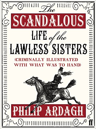 The Scandalous Life of the Lawless Sisters (Criminally illustrated with what was to hand)