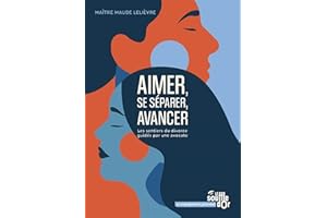 Aimer, se séparer, avancer: Les sentiers du divorce guidés par une avocate