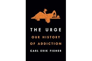 The Urge: Our History of Addiction