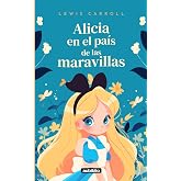 Alicia en el pa&iacute;s de las maravillas: Adaptado para ni&ntilde;os de 9 a 12 a&ntilde;os e ilustraciones a color