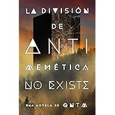 La divisi&oacute;n de antimem&eacute;tica no existe (FICCION)
