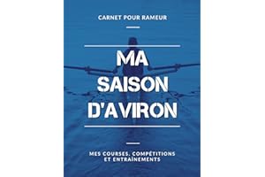 Ma Saison d’Aviron, Mes Épreuves, Compétitions et Entraînements, Carnet pour Rameur: Livre d’Aviron pour Garçon, Fille, Enfant, Ado | Grand Format