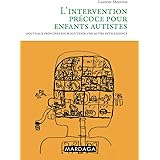 L'intervention précoce pour enfants autistes: Nouveaux principes pour soutenir une autre intelligence