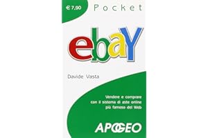 EBay. Vendere e comprare con il sistema di aste online più famoso del Web