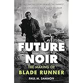 Future Noir Revised & Updated Edition: The Making of Blade Runner