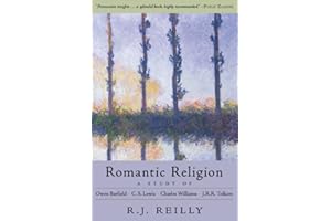 Romantic Religion: A Study of Owen Barfield, C. S. Lewis, Charles Williams and J. R. R. Tolkien