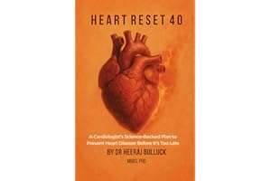 Heart Reset 40: A Cardiologist’s Science-Backed Plan to Prevent Heart Disease Before It’s Too Late