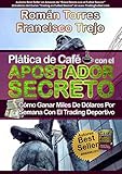 Image de Platica de Cafe con el APOSTADOR SECRETO: Como Ganar Miles de Dolares por Semana con el Trading Deportivo