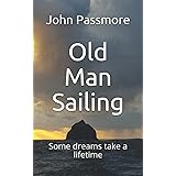 Old Man Sailing: Some dreams take a lifetime