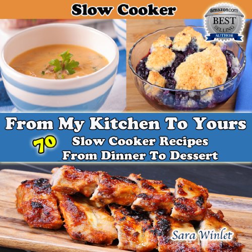 Download From My Kitchen To Yours (Slow Cooker Recipes From Dinner To Dessert) Download From My Kitchen To Yours (Slow Cooker Recipes From Dinner To Dessert)