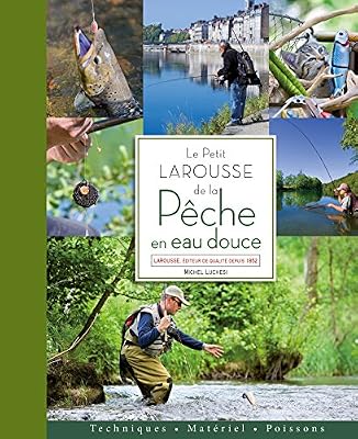 Larousse Le petit Larousse de la pêche en eau douce