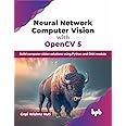 Neural Network Computer Vision with OpenCV 5: Build computer vision solutions using Python and DNN module