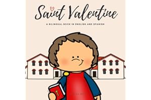 Saint Valentine: The Legend of Saint Valentine - San Valentín - A Bilingual Book in English and Spanish