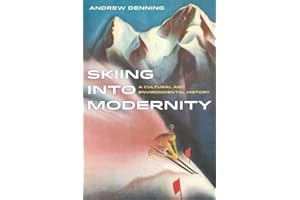 Skiing into Modernity: A Cultural and Environmental History: 3