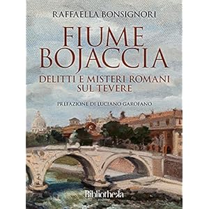 Fiume Bojaccia: Delitti e misteri romani sul Tevere (Criminologia)