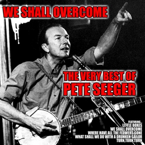 We Shall The Very Best of Pete Seeger von Pete Seeger bei Amazon Music Amazon.de