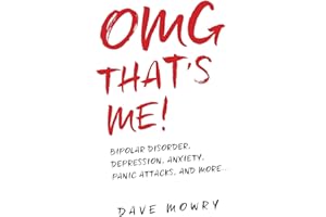 OMG That's Me!: Bipolar Disorder, Depression, Anxiety, Panic Attacks, and More...: 1