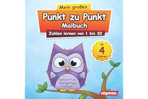Mein großes Punkt zu Punkt Malbuch: Zahlen lernen von 1 bis 30 | Für Kinder ab 4 Jahren | nigmax Rätselbuch (Mein großes Punkt zu Punkt Malbuch - Zahlen und Buchstaben lernen für Kinder)
