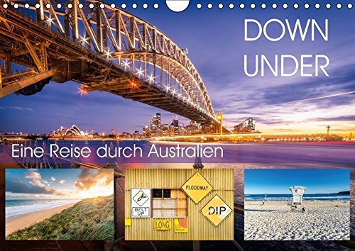 Down Under - Eine Reise durch Australien (Wandkalender 2017 DIN A4 quer): Von Alice Springs, vorbei am Ayers Rock nach Sydney (Monatskalender, 14 Seiten ) (CALVENDO Orte)