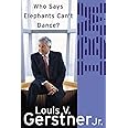 Who Says Elephants Can’t Dance?: How I Turned Around IBM