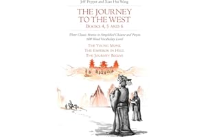 The Journey to the West, Books 4, 5 and 6: Three Classic Stories in Simplified Chinese and Pinyin, 600 Word Vocabulary Level