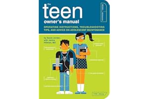 The Teen Owner's Manual: Operating Instructions, Trouble-Shooting Tips, and Advice on Adolescent Maintenance (Owner's and Instruction Manual, Band 11)