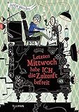 Letzten Mittwoch habe ich die Zukunft befreit (Kinderroman) by 
