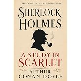 A Study in Scarlet: Brentwood Classics Edition (Annotated): The Complete Sherlock Holmes Novel with Original Supplementary Ma