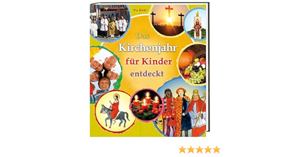 Das Kirchenjahr Fur Kinder Entdeckt Amazon De Biehl Pia Bucher