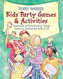 Kids Party Games And Activities: Hundreds of Exciting Things to Do at Parties for Kids 2-12 (Children's Party Planning Books) by 