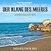 Der Klang des Meeres - Meeresrauschen (ohne Musik) Naturklänge für Körper und Geist - Entspannung und Wellness für die Seele by 