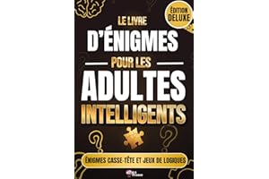 Le Livre d'Énigmes Pour les Adultes Intelligents ÉDITION DELUXE: Livre d’énigmes et casse-têtes 70 jeux de logiques– Édition Deluxe enrichie : ... seniors et adolescents, parfait en cadeau