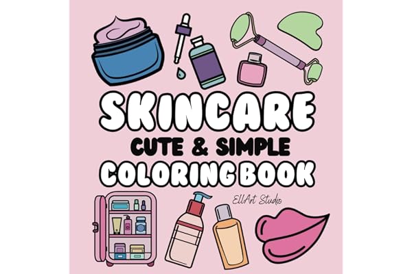 Cute and Simple Skincare Coloring Book: Easy to Color, Large Glow Designs for Relaxation Featuring Skincare Products for Girls, Teens, and Women