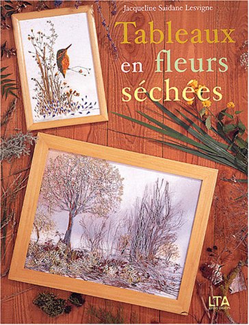 couverture de : Tableaux en fleurs s&eacute;ch&eacute;es
