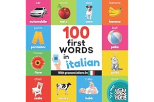 100 first words in italian: Bilingual picture book for kids: english / italian with pronunciations (Learn italian)
