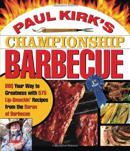 Paul Kirk's Championship Barbecue: Barbecue Your Way to Greatness With 575 Lip-Smackin' Recipes from the Baron of Barbecue by Kirk, Paul (2004) Paperback gratuit Paul Kirk's Championship Barbecue: Barbecue Your Way to Greatness With 575 Lip-Smackin' Recipes from the Baron of Barbecue by Kirk, Paul (2004) Paperback gratuit
