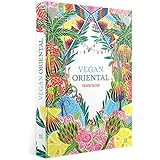 Vegan Oriental: sinnliche, orientalische Küche: ausgesuchte Gemüse-Köstlichkeiten aus der orientalischen Küche