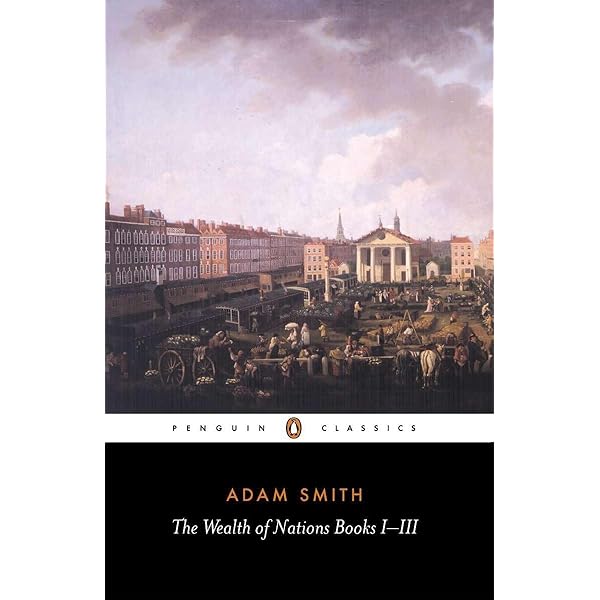 An Inquiry into the Nature and Causes of the Wealth of Nations