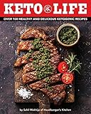 Keto Life: Over 100 Healthy and Delicious Ketogenic Recipes by 